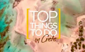 Κορυφαίες εμπειρίες στην Αυθεντική Κρήτη – «Crete, Sense The Authentic- Top Things Τo Do»